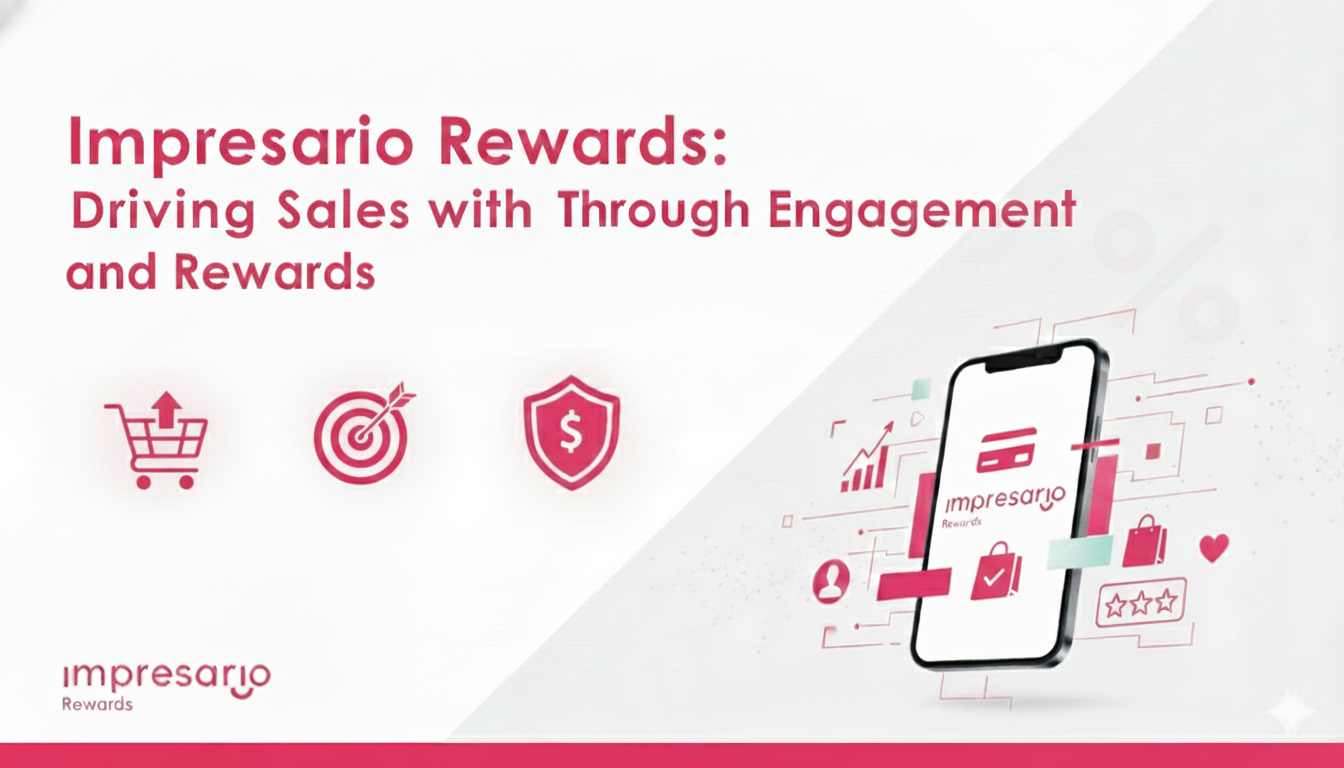 Impresario Rewards: Driving Sales Through Engagement and Rewards